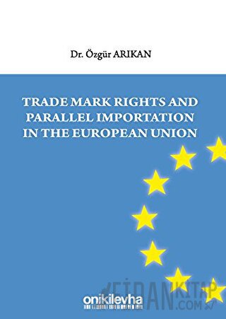 Trade Mark Rights and Parallel Importation In The European Union Özgür