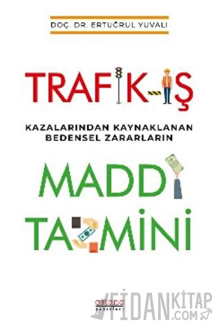 Trafik-İş Kazalarından Kaynaklanan Bedensel Zararların Maddi Tazmini E