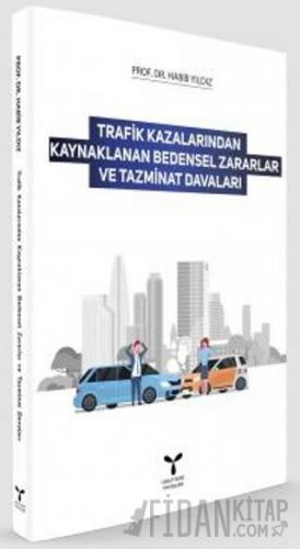 Trafik Kazalarından Kaynaklanan Bedensel Zararlar ve Tazminat Davaları