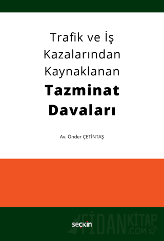 Trafik ve İş Kazalarından Kaynaklanan Tazminat Davaları Önder Çetintaş