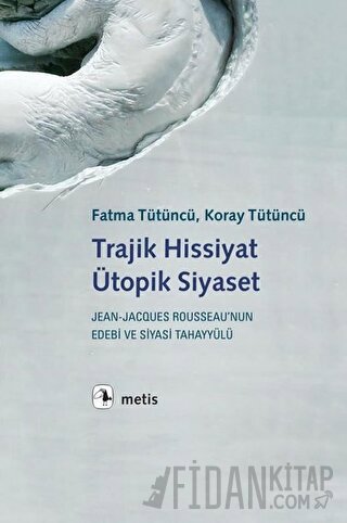 Trajik Hissiyat Ütopik Siyaset Fatma Tütüncü