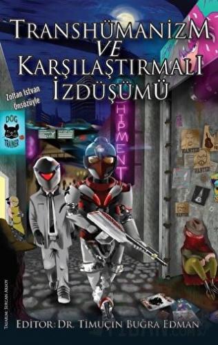 Transhümanizm ve Karşılaştırmalı İzdüşümü Ardeniz Özenç