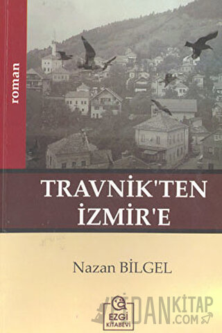 Travnik’ten İzmir’e Nazan Bilgel