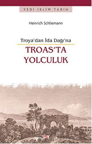 Troas'ta Yolculuk Heinrich Schliemann