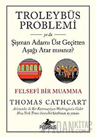 Troleybüs Problemi ya da Şişman Adamı Üst Geçitten Aşağı Atar mısınız?