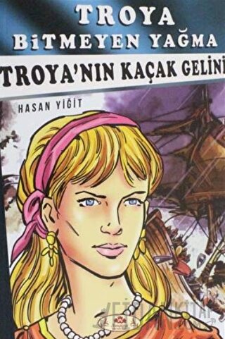 Troya Bitmeyen Yağma - Troya'nın Kaçak Gelini Hasan Yiğit