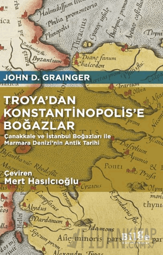 Troya’dan Konstantinopolis’e Boğazlar John D. Grainger