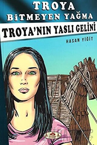 Troya’nın Yaslı Gelini - Troya Bitmeyen Yağma Hasan Yiğit