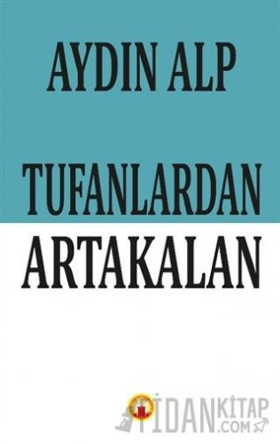 Tufanlardan Artakalan Aydın Alp