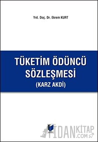 Tüketim Ödüncü Sözleşmesi (Ciltli) Ekrem Kurt