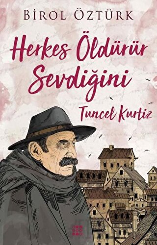 Tuncel Kurtiz - Herkes Öldürür Sevdiğini Birol Öztürk