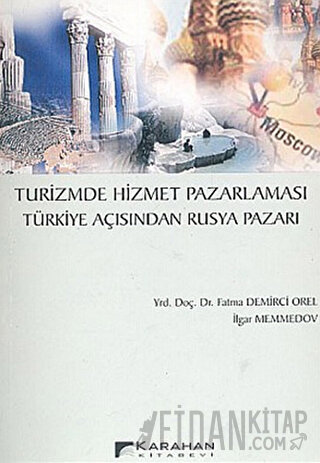 Turizmde Hizmet Pazarlaması Türkiye Açısından Rusya Pazarı Fatma Demir