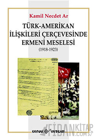 Türk-Amerikan İlişkileri Çerçevesinde Ermeni Meselesi (1918-1923) Kami