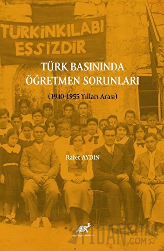 Türk Basınında Öğretmen Sorunları (1940-1955 Yılları Arası) Rafet Aydı