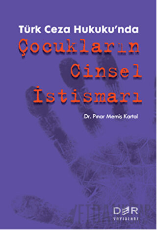 Türk Ceza Hukuku'nda Çocukların Cinsel İstismarı Pınar Memiş Kartal