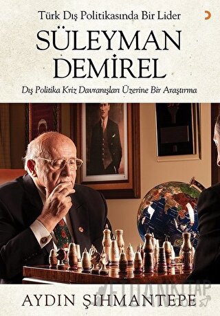 Türk Dış Politikasında Bir Lider Süleyman Demirel Aydın Şıhmantepe