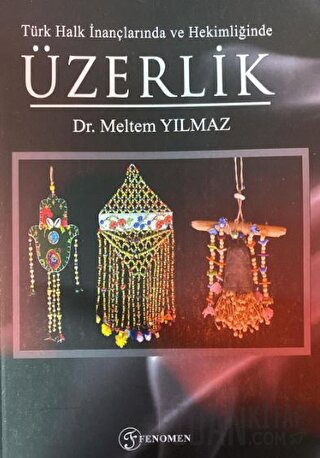 Türk Halk İnançlarında ve Hekimliğinde Üzerlik Meltem Yılmaz