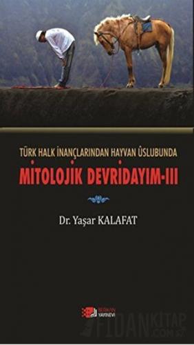 Türk Halk İnançlarından Hayvan Üslubunda Mitolojik Devridayım - 3 Yaşa