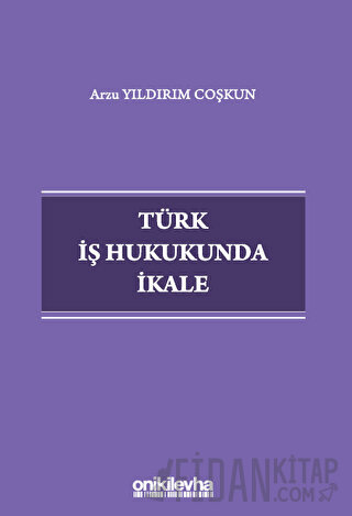 Türk İş Hukukunda İkale Arzu Yıldırım Coşkun