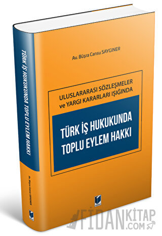 Türk İş Hukukunda Toplu Eylem Hakkı Büşra Cansu Saygıner