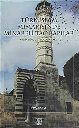 Türk İslam Mimarisinde Minareli Taç Kapılar Fuat Şancı