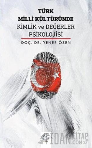 Türk Milli Kültüründe Kimlik ve Değerler Psikolojisi Yener Özen