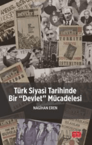 Türk Siyasi Tarihinde Bir “Devlet” Mücadelesi Nagihan Eren