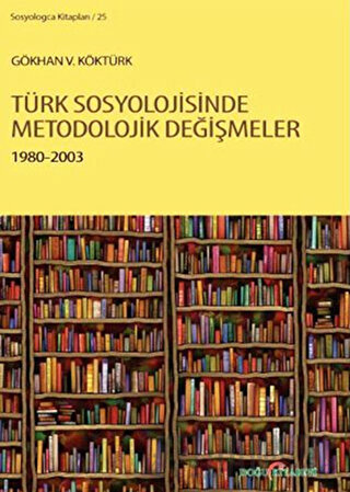 Türk Sosyolojisinde Metodolojik Değişmeler 1980-2003 Gökhan V. Köktürk