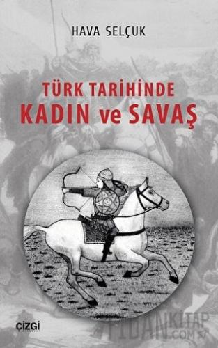 Türk Tarihinde Kadın ve Savaş Hava Selçuk