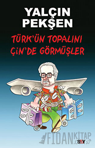 Türk’ün Topalını Çin’de Görmüşler Yalçın Pekşen