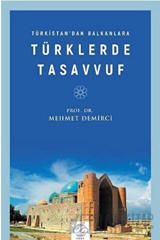 Türkistan’dan Balkanlara Türklerde Tasavvuf Mehmet Demirci