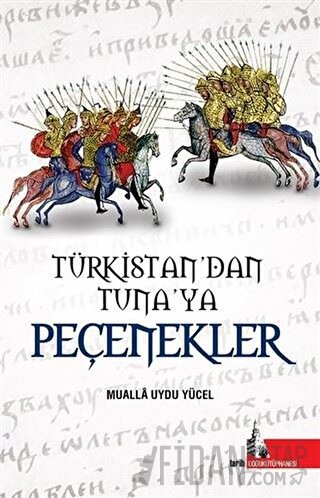 Türkistan'dan Tuna'ya Peçenekler Mualla Uydu Yücel