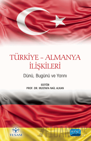 Türkiye-Almanya İlişkileri - Dünü, Bugünü ve Yarını Kolektif