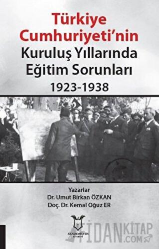 Türkiye Cumhuriyeti’nin Kuruluş Yıllarında Eğitim Sorunları 1923-1938 