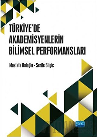 Türkiye’de Akademisyenlerin Bilimsel Performansları Mustafa Baloğlu