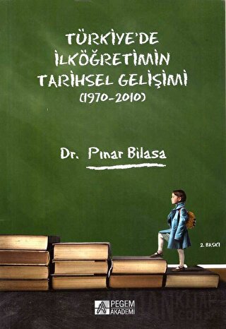 Türkiye`de İlköğretimin Tarihsel Gelişimi (1970-2010) Pınar Bilasa