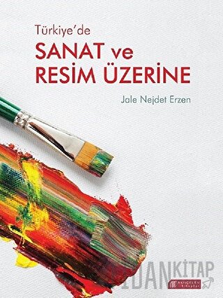 Türkiye’de Sanat ve Resim Üzerine Jale Nejdet Erzen