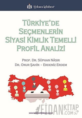 Türkiye’de Seçmenlerin Siyasi Kimlik Temelli Profil Analizi Erdeniz Er