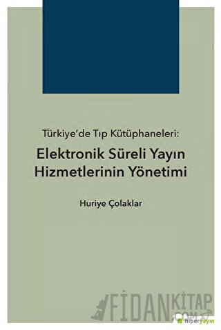 Türkiye’de Tıp Kütüphaneleri: Elektronik Süreli Yayın Hizmetlerinin Yö