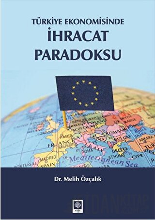 Türkiye Ekonomisinde İhracat Paradoksu Melih Özçalık