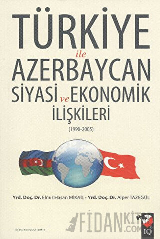 Türkiye ile Azerbaycan Siyasi ve Ekonomik İlişkileri (1990- 2005) Alpe