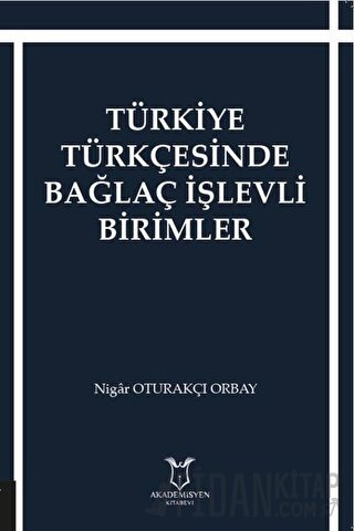 Türkiye Türkçesinde Bağlaç İşlevli Birimler Nigar Oturakçı Orbay