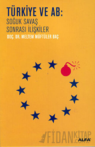 Türkiye ve AB: Soğuk Savaş Sonrası İlişkiler Meltem Müftüler Baç