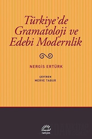 Türkiye'de Gramatoloji ve Edebi Modernlik Nergis Ertürk