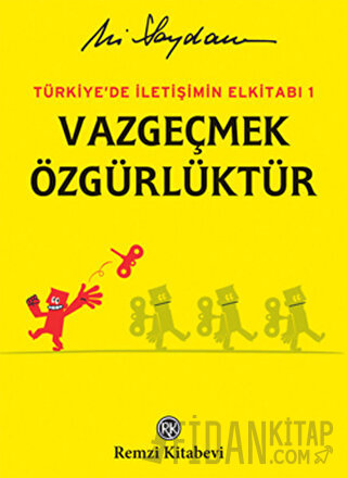 Türkiye'de İletişimin Elkitabı 1: Vazgeçmek Özgürlüktür (Ciltli) Ali S