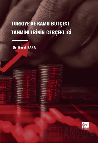 Türkiye'de Kamu Bütçesi Tahminlerinin Gerçekliği Berat Kara