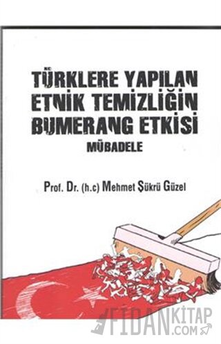 Türklere Yapılan Etnik Temizliğin Bumerang Etkisi Mübadele Mehmet Şükr