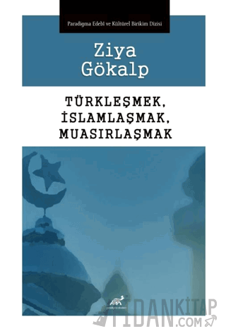 Türkleşmek, İslamlaşmak, Muasırlaşmak Kolektif