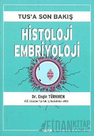 Tus’a Son Bakış : Histoloji Embriyoloji Engin Türkmen