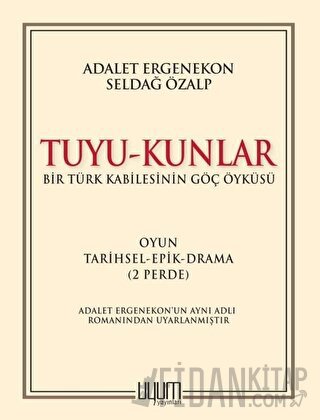 Tuyu-Kunlar / Bir Türk Kabilesinin Göç Öyküsü Adalet Ergenekon